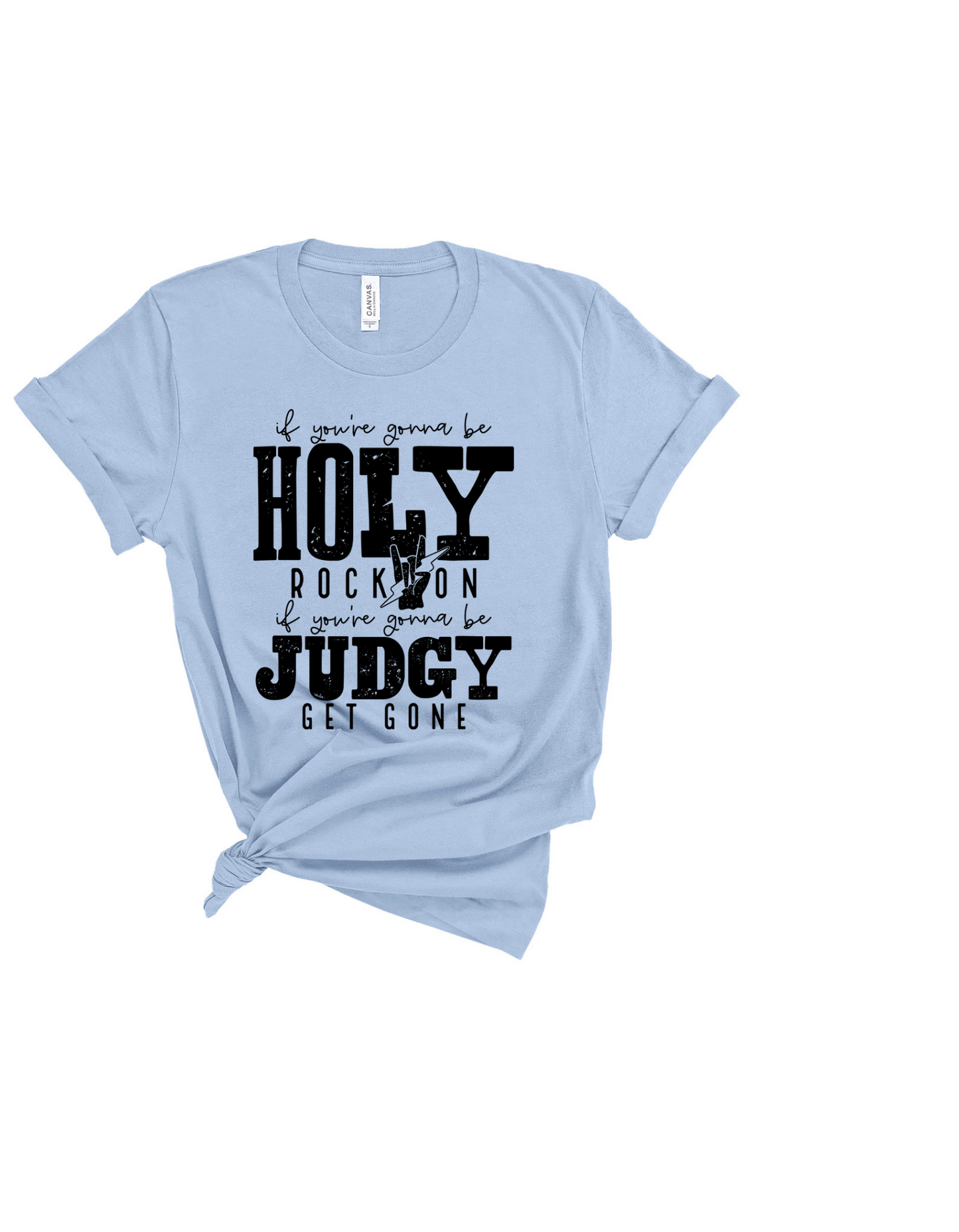 If your gonna be holy rock on graphic tee