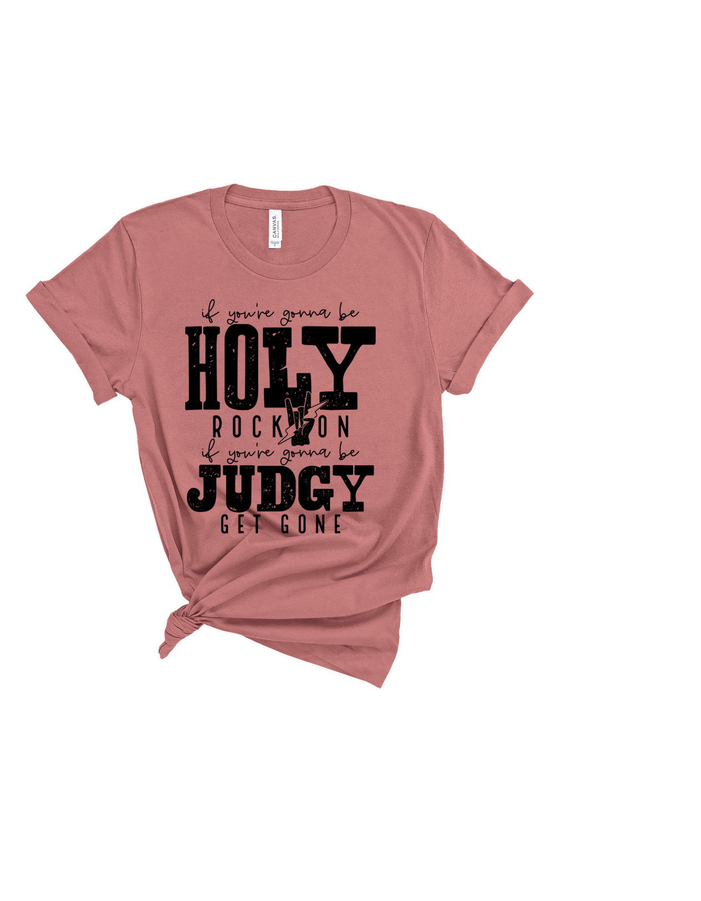 If your gonna be holy rock on graphic tee